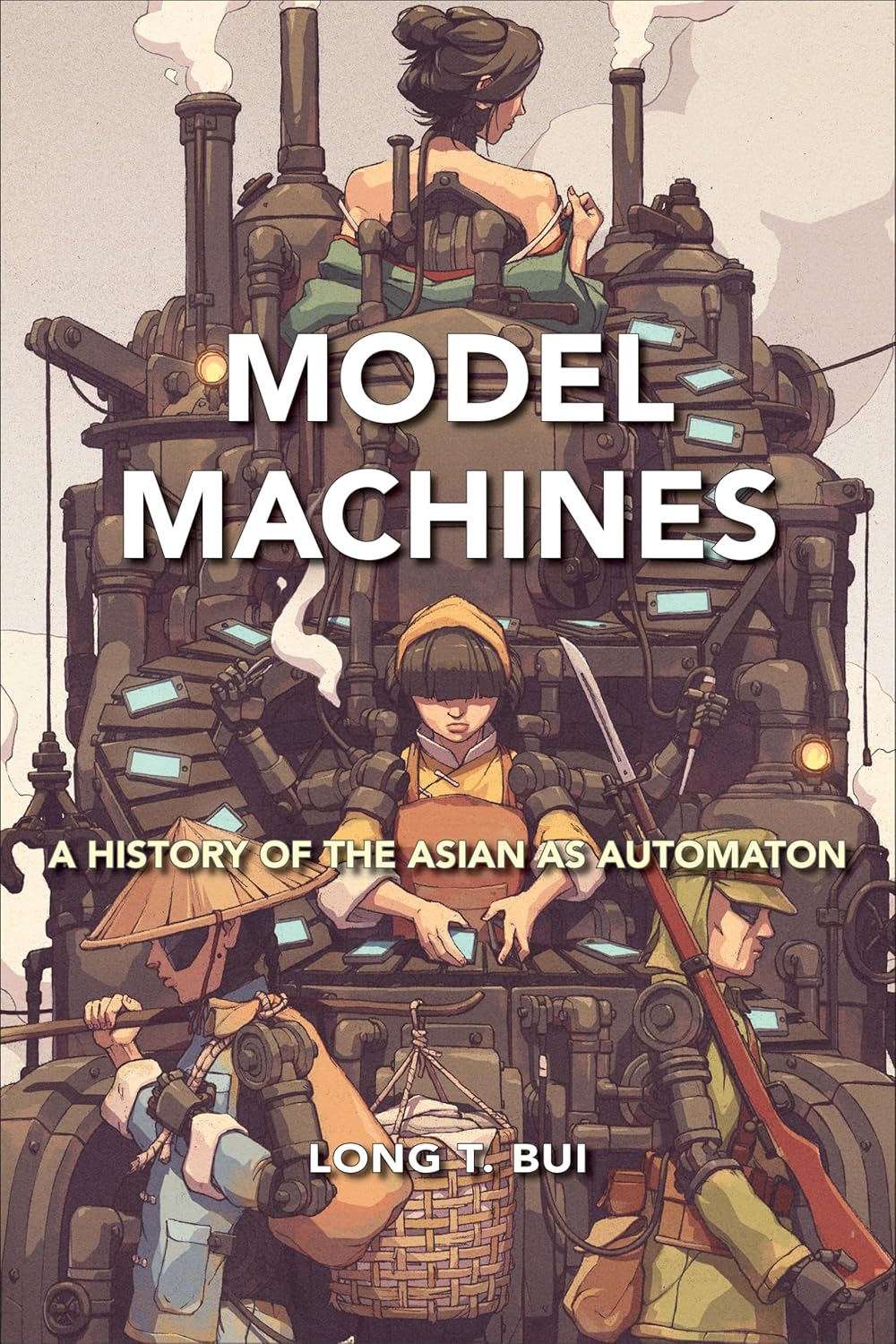 Model Machines: A History of the Asian as Automaton Book Cover